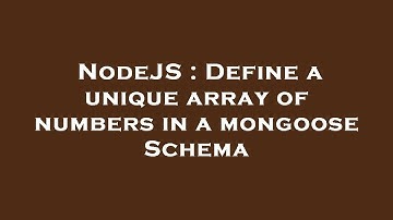 NodeJS : Define a unique array of numbers in a mongoose Schema