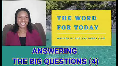 ANSWERING THE BIG QUESTIONS (4)
