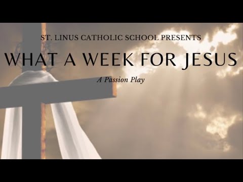 Passion Play 2021, St. Linus Catholic School