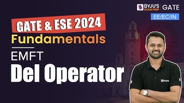 Del Operator EMFT | Electromagnetic Theory | GATE 2024 EE/EC/IN | BYJU