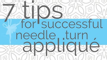 7 tips for successful needleturn applique