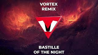 BASTILLE    OF THE NIGHT   VORTEX REMIX