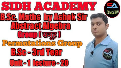 b.sc.3rd year maths,Abstract Algebra Permutatioin Group for all universityraj/india by Ashok sirL-20