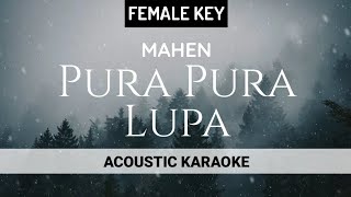 Mahen - Pura Pura Lupa | Female Key ( Acoustic Karaoke ) chords