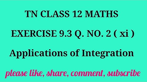 Tn 12| exercise 9.3 |q. no.2 (xi )| state board |Applications of integration|chapter 9|gmrrao maths|