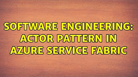 Software Engineering: Actor pattern in azure service fabric