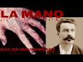 La mano | Guy de Maupassant | Narraciones Extraordinarias