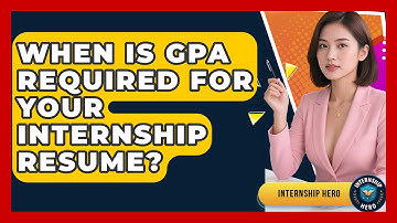 When Is GPA Required For Your Internship Resume? - Internship Hero