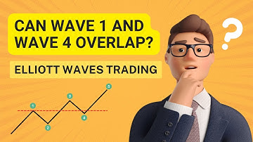 Can Wave 1 and Wave 4 Overlap? - Elliott Wave Education Series