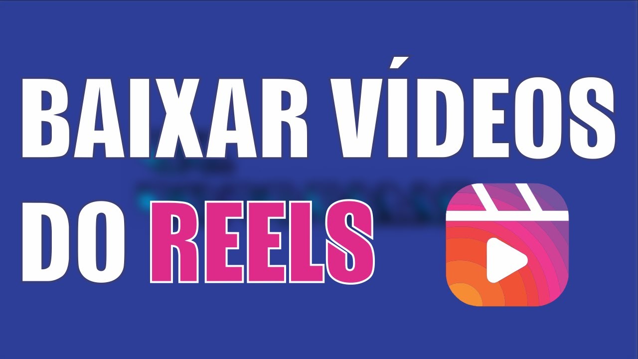 BAIXAR VÍDEOS DO REELS - YouTube