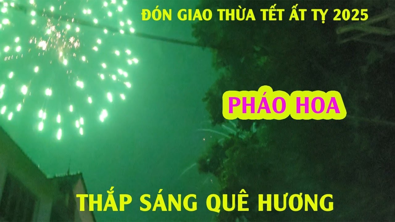 NGƯỜI DÂN ĐỐT PHÁO HOA NỔ RỢP TRỜI ĐÓN NĂM MỚI[ Đêm giao thừa xuân Ất Tỵ 2025]