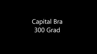 Capital Bra - 300 Grad [LYRICS] (feat. Kontra K &amp; Joshi Mizu)