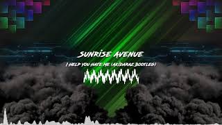 Sunrise Avenue - I Help You Hate Me (Akidaraz Hardstyle Bootleg)