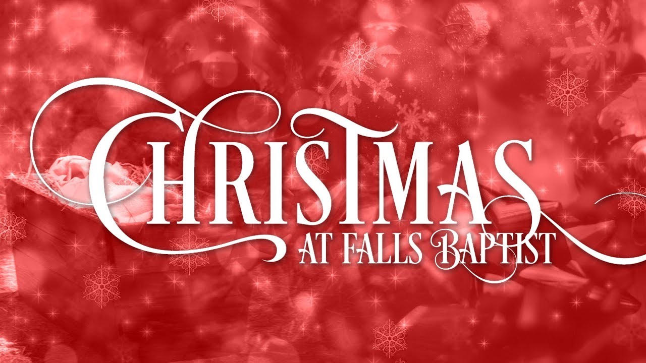 Christmas at Falls Baptist 2018 YouTube
