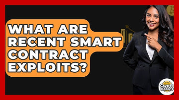 What Are Recent Smart Contract Exploits? - CryptoBasics360.com