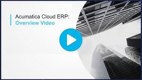 Acumatica Cloud ERP Overview Video