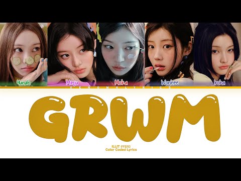 ILLIT (아일릿) - ‘GRWM’ (Get Ready With Me) - Color Coded Lyrics (KOR/ROM/ENG)
