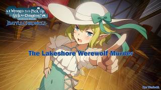 DanMachi: BATTLE CHRONICLE | The Lakeshore Werewolf Murder | Event Story