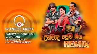 Unmada Prema Geeya (උන්මාද ප්‍රේම ගීය) - BNS x Yohani ft. Kaizer Kaiz | Stream Beat Remix