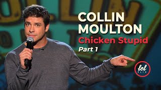 Collin Moulton Chicken Stupid • Part 1 | LOLflix