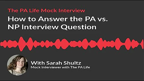 How to Answer the PA VS NP Physician Assistant School Interview Question