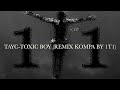 Tayc  toxic boy remix kompa by 1t1