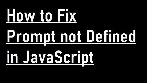 How to Fix Prompt Not Defined