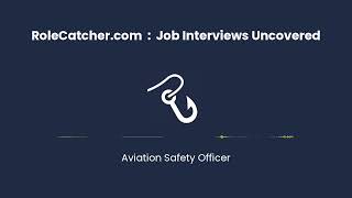 Aviation Safety Officer : Job Interviews Uncovered