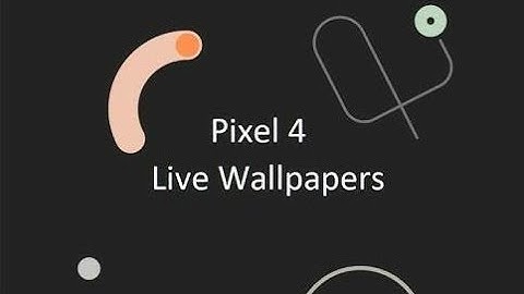 Pixel 4 Live Wallpapers | Download For Any Android Device