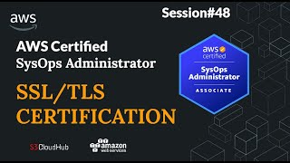 Secure Your AWS Applications with SSL/TLS Encryption | AWS Certified Sysops Administrator | DAY48