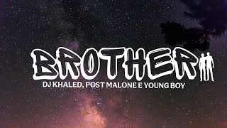 Dj Khaled - Brother Ft Post Malone Lyrics