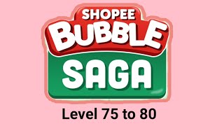Shopee Bubble Level 75 to 80