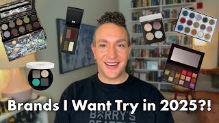 Makeup Brands I CANT Wait to Try in 2025!