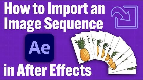 How to Import an Image Sequence in After Effects