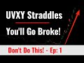 Selling Naked UVXY Straddles  -  Don't Do This!