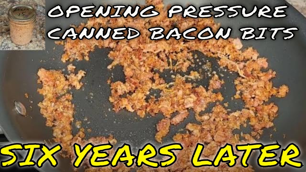 OPENING A JAR OF BACON BITS THAT I PRESSURE CANNED MORE THAN SIX YEARS