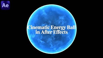 Cinematic Energy Ball in After Effects | VFX Tutorial