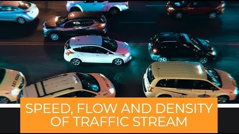 CEC 314 LECTURE 1B SPEED, FLOW AND DENSITY OF A TRAFFIC STREAM
