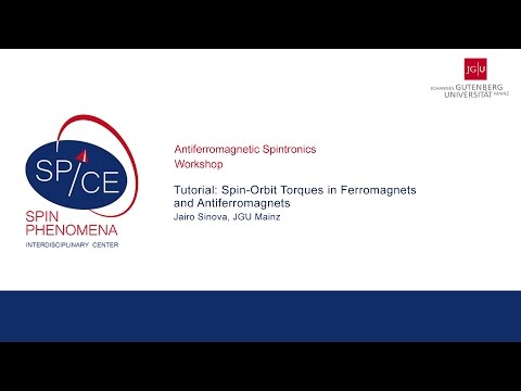Talks - Antiferromagnetic Spintronics - Jairo Sinova I - Tutorial: Spin-Orbit Torques in Ferrom