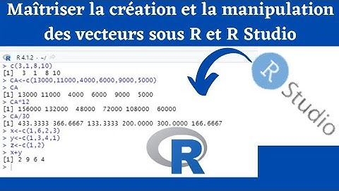 Comment créer et manipuler les vecteurs sur R ou R Studio ??