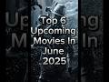Top 6 Hindi Dubbed Movies Coming June 2025 π¬