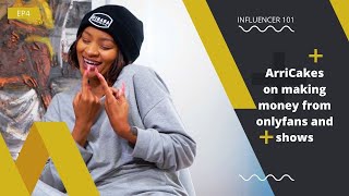 Influencer 101 Ep4 With Arriecakes On Making Money From Onlyfans