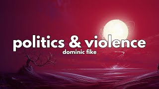 Dominic Fike - Politics &amp; Violence (Clean - Lyrics)