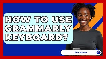 How To Use Grammarly Keyboard? - Be App Savvy