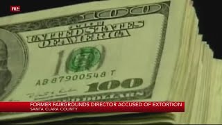Santa Clara County Fairgrounds director accused of extortion