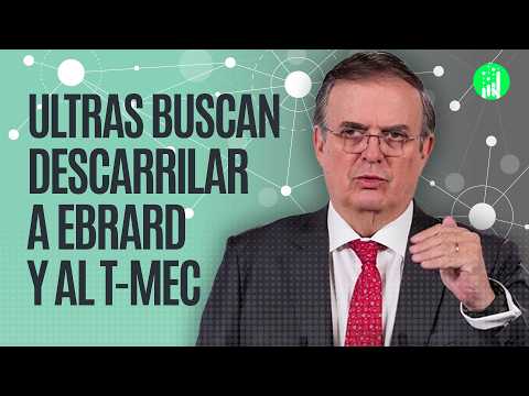 Redes de ultraderecha buscan descarrilar a Ebrard (y si pudieran al T-MEC) ¬ Jul 2026