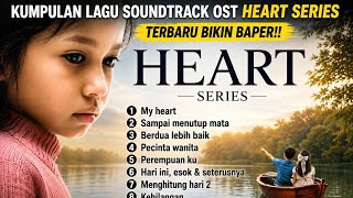 Kumpulan Lagu OST Heart Series Terbaru | My Heart | Bikin Baper & Nostalgia ❤️ | Viral TikTok 2026