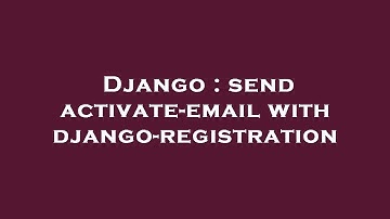 Django : send activate-email with django-registration