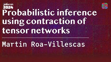Probabilistic inference using contraction of tensor networks | Roa-Villescas | JuliaCon 2024