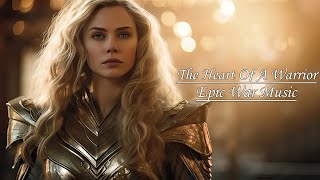 The Heart Of A Warrior | The Power Of Epic Battle Music - Epic Orchestral Motivation Music